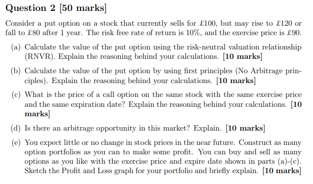 Question 2 50 Marks Consider A Put Option On A Stock That Currently Sells For 100 But May Rise To 120 Or Fall To 8 1
