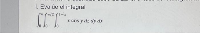 1 Evalue El Integral 2 1 X Cos Y Dz Dy Dx Lit 1
