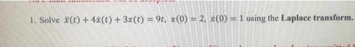 1 Solve T 4x T 3x T 96 X 0 2 X 0 1 Using The Laplace Transform 1