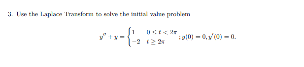 3 Use The Laplace Transform To Solve The Initial Value Problem Y Y 0 T 2 2 T 27 Y 0 0 70 0 1