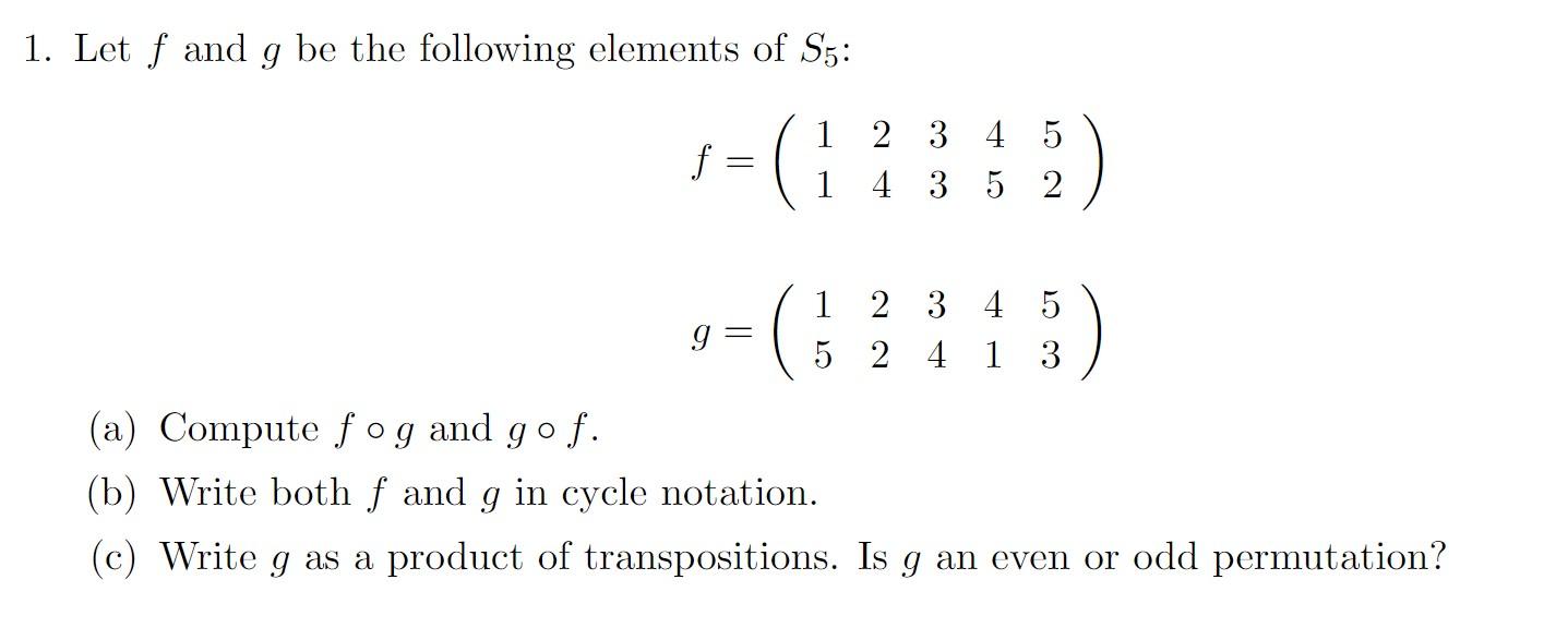 1 Let F And G Be The Following Elements Of S5 1 F 2 3 4 5 4 3 5 2 9 3 13 1 2 3 4 5 5 2 4 A Compute Fog And Go 1