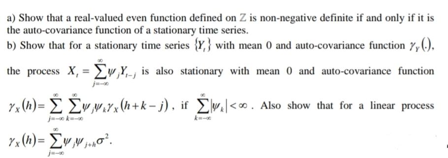 A Show That A Real Valued Even Function Defined On Z Is Non Negative Definite If And Only If It Is The Auto Covariance 1