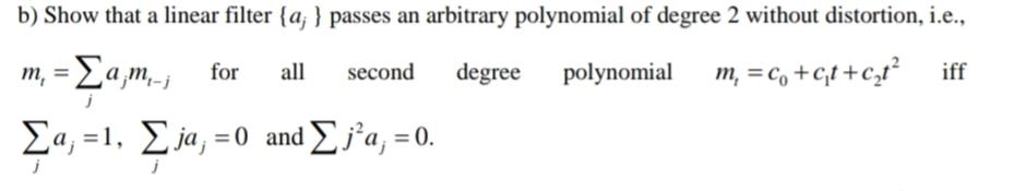 B Show That A Linear Filter A Passes An Arbitrary Polynomial Of Degree 2 Without Distortion I E M Ea M For 1