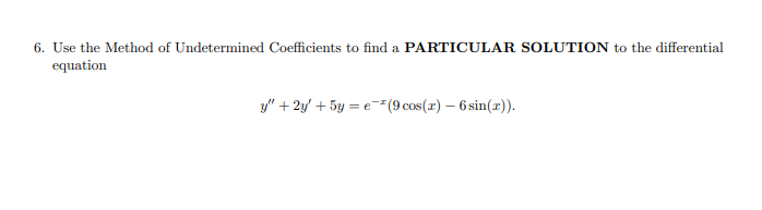 6 Use The Method Of Undetermined Coefficients To Find A Particular Solution To The Differential Equation Y 2y 5y 1