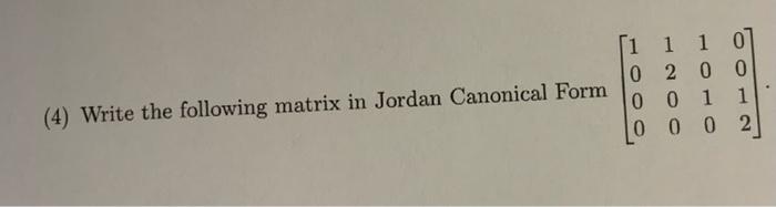 Si 1 1 0 2 0 0 0 0 1 1 Lo 002 4 Write The Following Matrix In Jordan Canonical Form 1