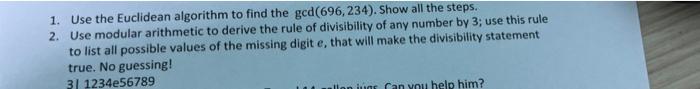 1 Use The Euclidean Algorithm To Find The Ged 696 234 Show All The Steps 2 Use Modular Arithmetic To Derive The Rul 1