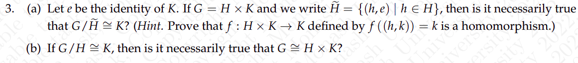 3 A Let E Be The Identity Of K If G H X K And We Write H H E H E H Then Is It Necessarily True That G A 1