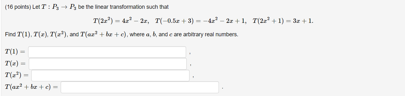 16 Points Let T P3 P3 Be The Linear Transformation Such That T 2x 4x2 2x T 0 5x 3 4x2 2x 1 T 2x 1