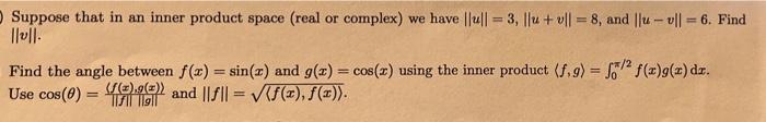 Suppose That In An Inner Product Space Real Or Complex We Have Lull 3 Ilu V1l 8 And Lu Vll 6 Find Llull 1