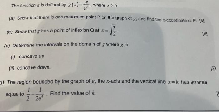 The Function G Is Defined By G X Where X20 A Show That There Is One Maximum Point P On The Graph Of G And Find The 1