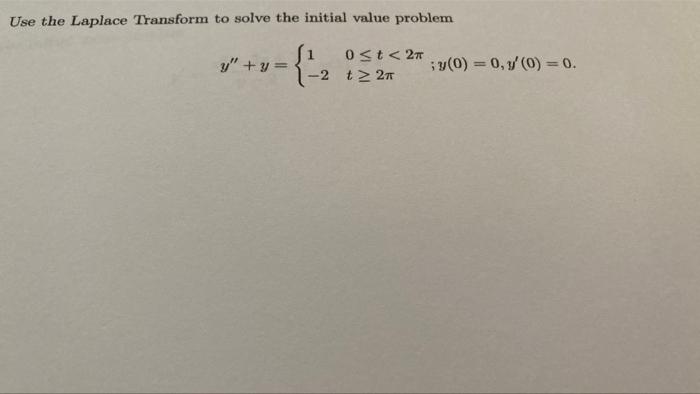 Use The Laplace Transform To Solve The Initial Value Problem Y Y 1 0 T 27 Y 0 0 7 0 0 2 2 27 1