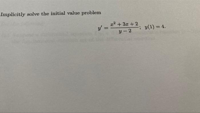 Implicitly Solve The Initial Value Problem Y X 3x 2 Y 1 4 Y 2 1