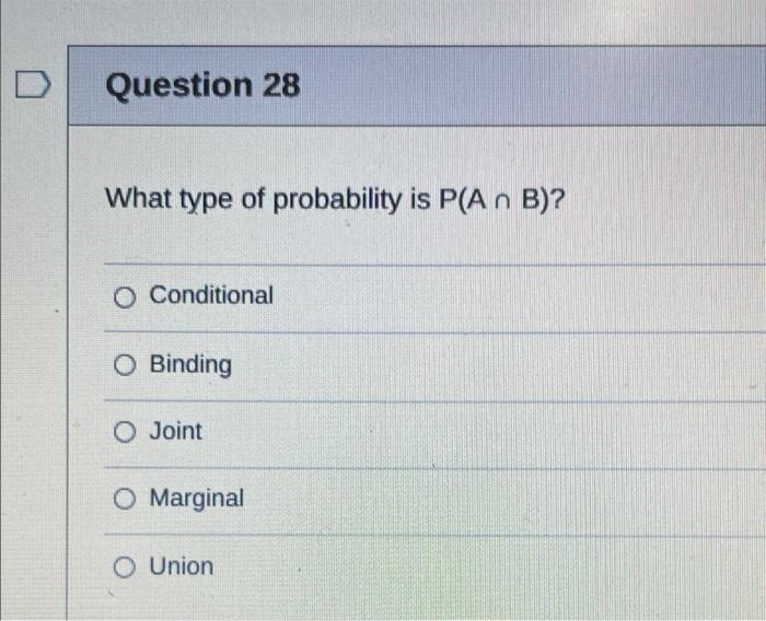 Question 28 What Type Of Probability Is P A N B O Conditional O Binding O Joint O Marginal O Union 1