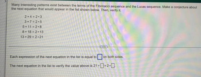Many Interesting Patterns Exist Between The Terms Of The Fibonacci Sequence And The Lucas Sequence Make A Conjecture Ab 1