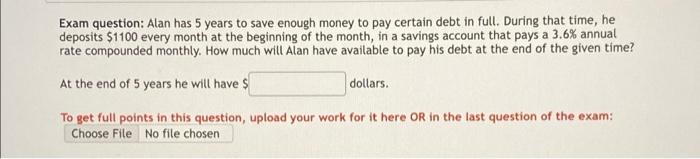 Exam Question Alan Has 5 Years To Save Enough Money To Pay Certain Debt In Full During That Time He Deposits 1100 Ev 1