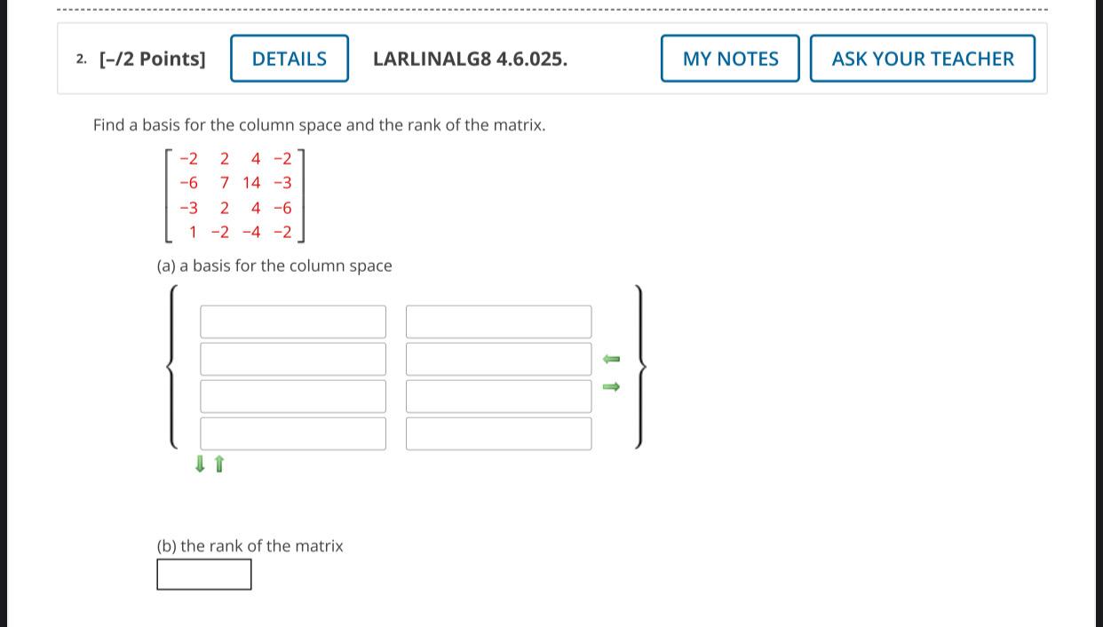 2 12 Points Details Larlinalg8 4 6 025 My Notes Ask Your Teacher Find A Basis For The Column Space And The Rank Of 1