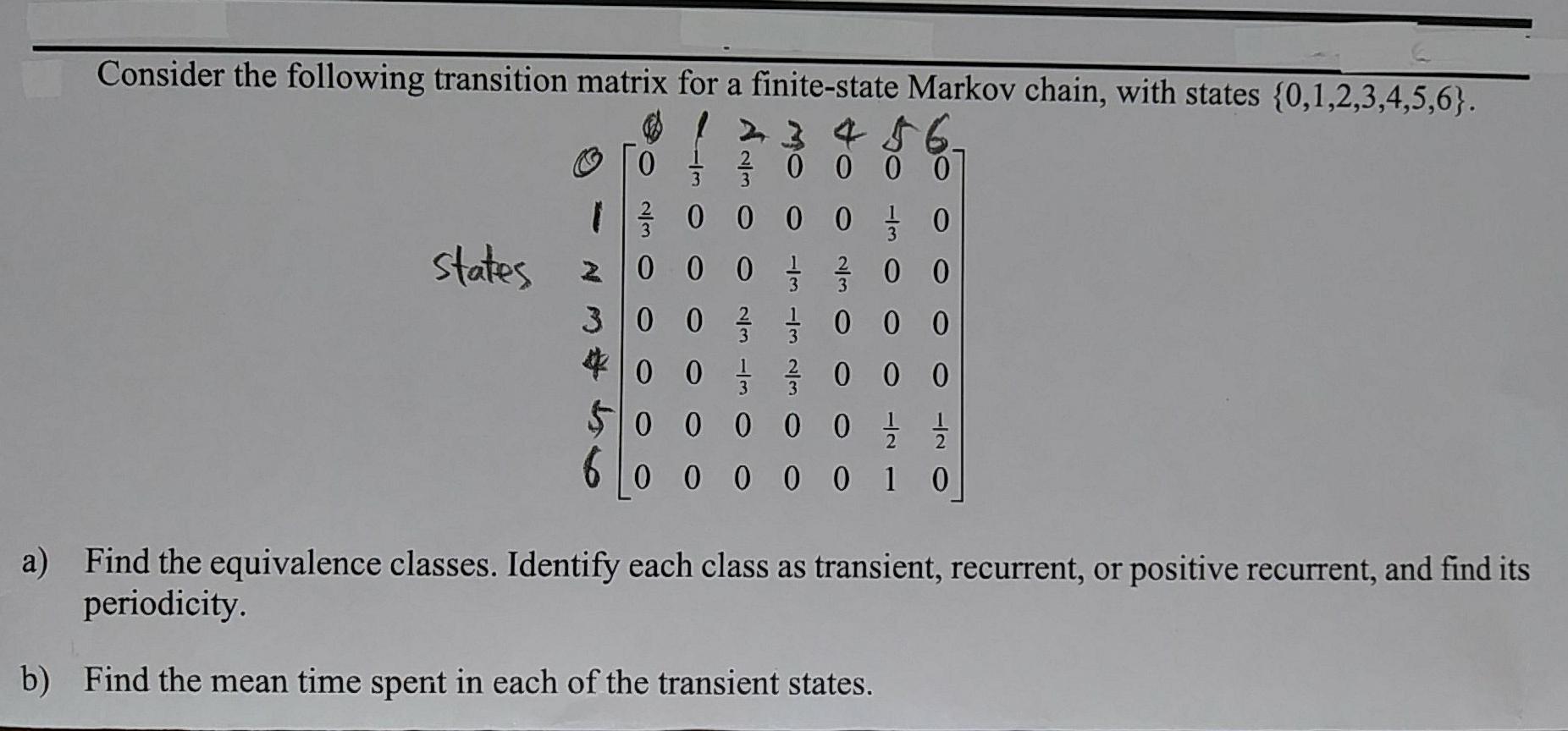 Consider The Following Transition Matrix For A Finite State Markov Chain With States 0 1 2 3 4 5 6 A 3 States 3 3 0 1