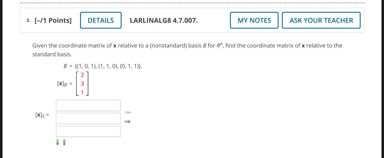 3 1 Points Details Larlinalg8 4 7 007 My Notes Ask Your Teacher Given The Coordinate Matrix Of X Relative To A No 1