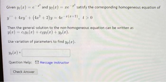 Ce Given Y X E And Y X Satisfy The Corresponding Homogeneous Equation Of Y 4xy 4x2 2 Y 4e 2 2 T 1