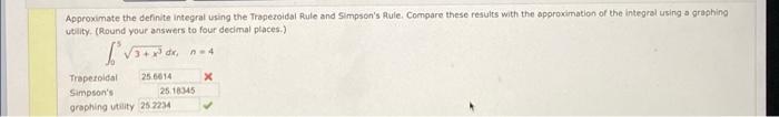 Approximate The Definite Integral Using The Trapezoidal Rule And Simpson S Rule Compare These Results With The Approxim 1
