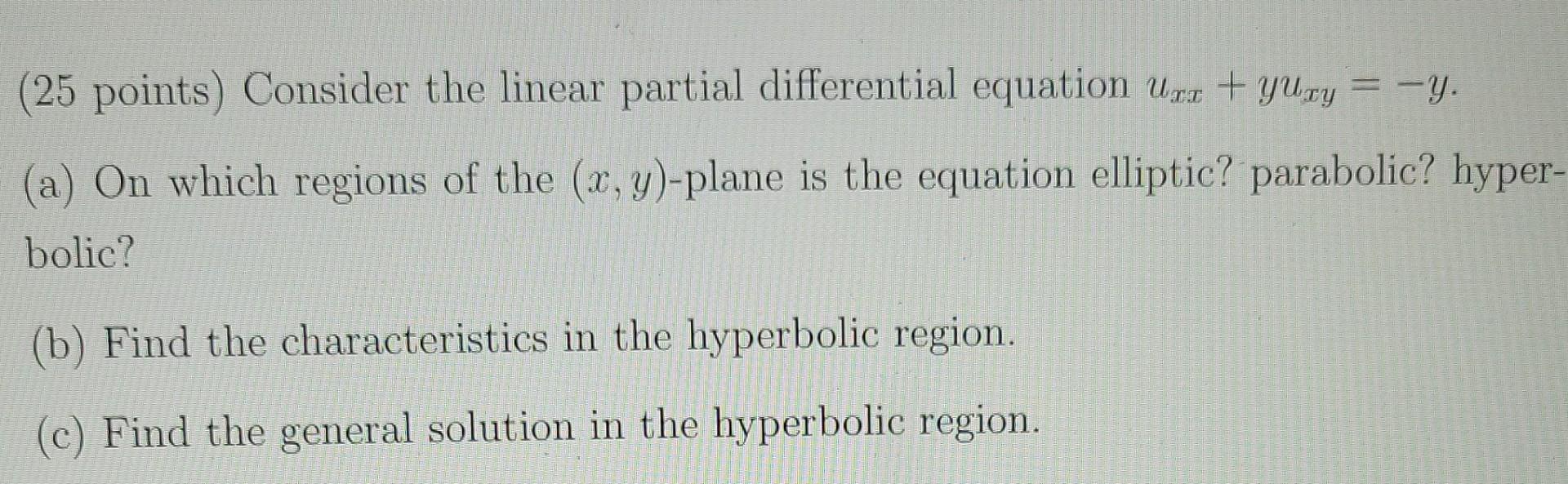 25 Points Consider The Linear Partial Differential Equation Uni Yuzy Y A On Which Regions Of The X Y Plane 1