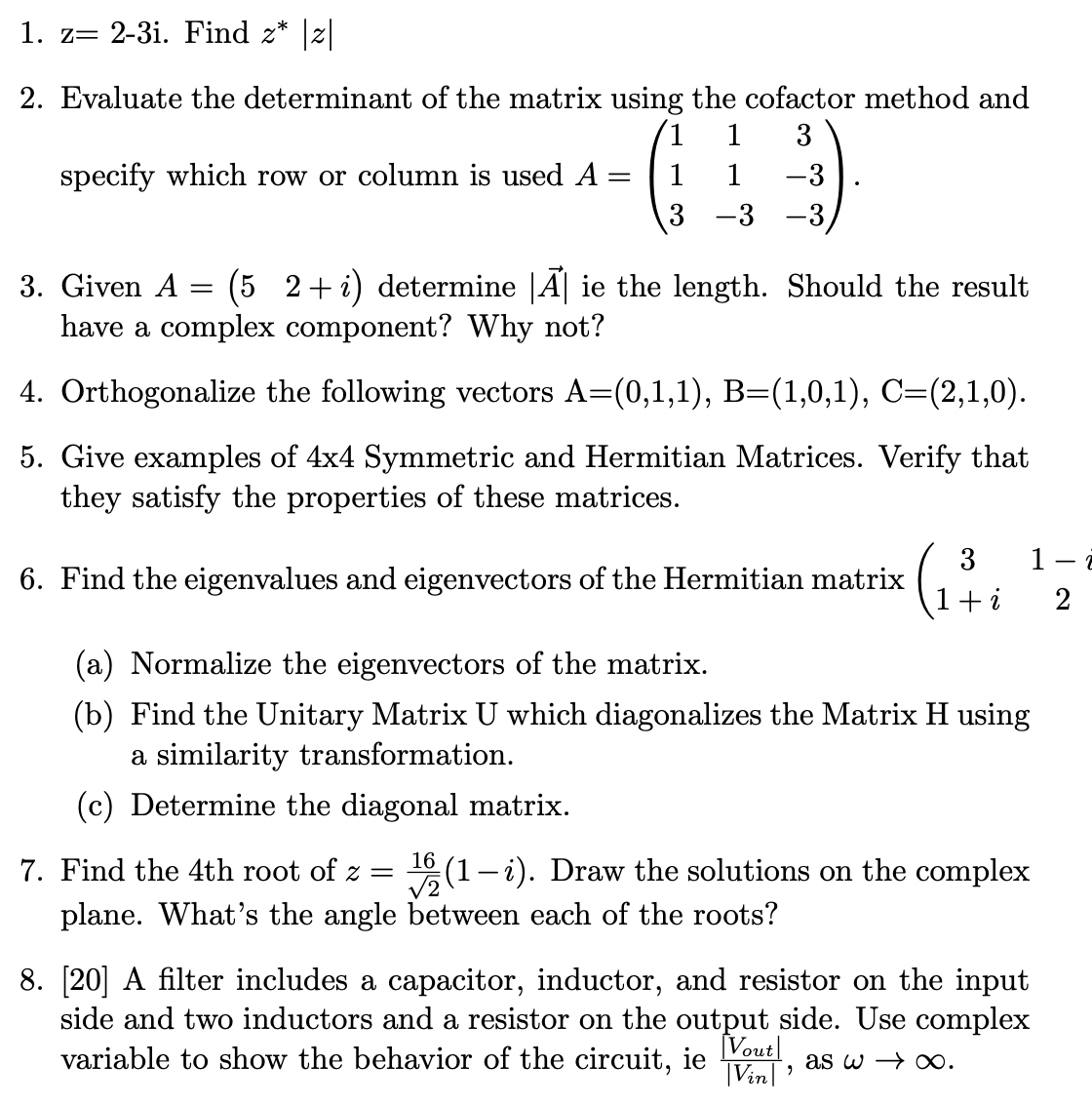 1 Z 2 3i Find Z 2 2 Evaluate The Determinant Of The Matrix Using The Cofactor Method And 1 3 Specify Which Row O 1