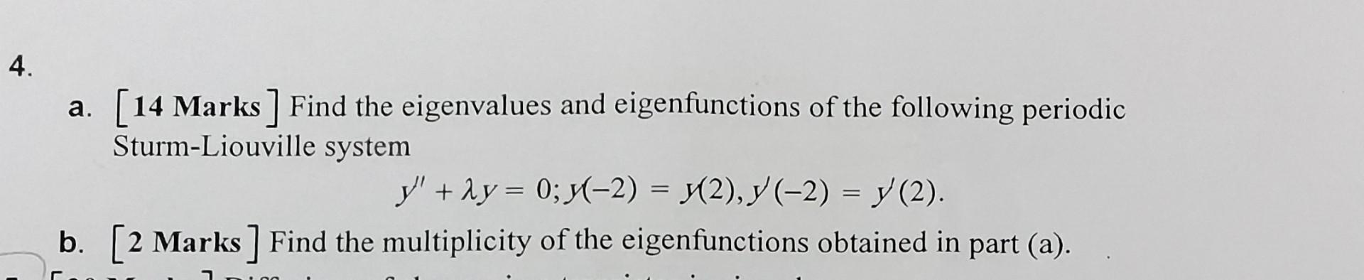 4 A 14 Marks Find The Eigenvalues And Eigenfunctions Of The Following Periodic Sturm Liouville System Y 2y 0 1