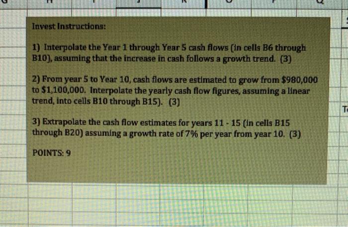Invest Instructions 1 Interpolate The Year 1 Through Year 5 Cash Flows In Cells B6 Through B10 Assuming That The In 1
