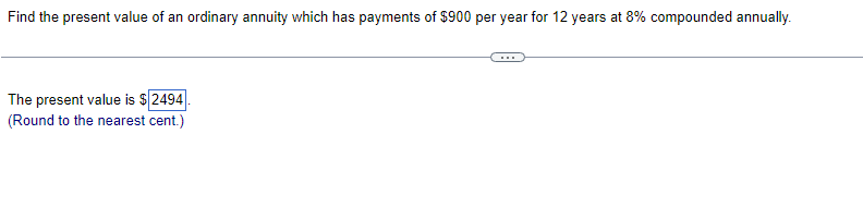 Find The Present Value Of An Ordinary Annuity Which Has Payments Of 900 Per Year For 12 Years At 8 Compounded Annually 1