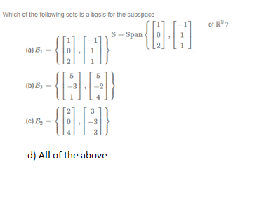 Which Of The Following Sets Is A Basis For The Subspace Of R2 S Span Q A B C1 01 5 5 B Bs 3 C B O D All 1