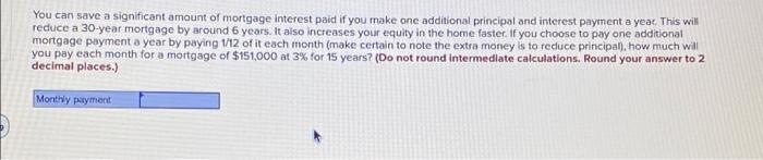 You Can Save A Significant Amount Of Mortgage Interest Paid If You Make One Additional Principal And Interest Payment A 1