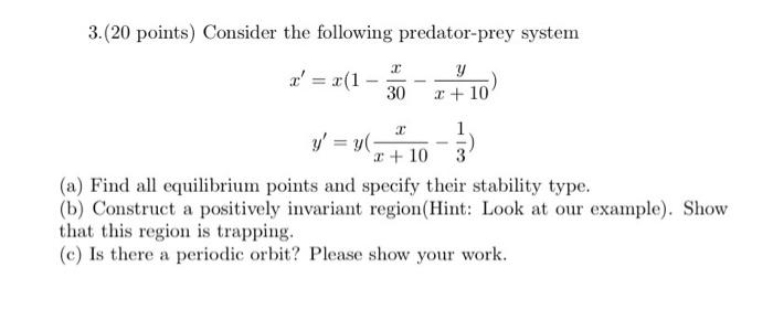 3 20 Points Consider The Following Predator Prey System 2 X 1 Y 2 10 30 2 2 10 1 Y Y 3 A Find All Equilib 2