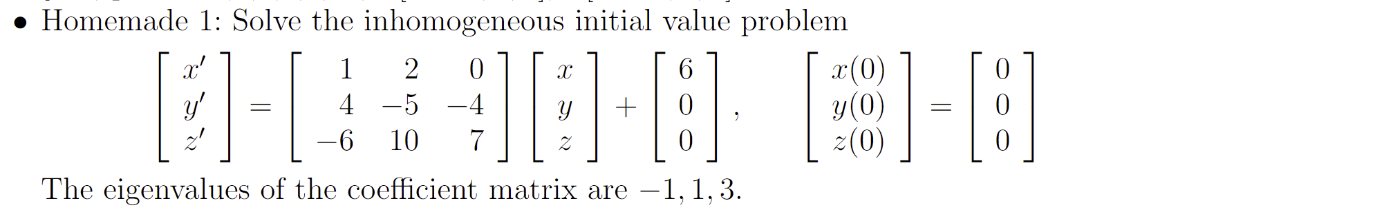 X Homemade 1 Solve The Inhomogeneous Initial Value Problem X 1 2 0 X 0 4 5 4 Y Y 0 6 10 7 Z 0 The Eigenvalue 1