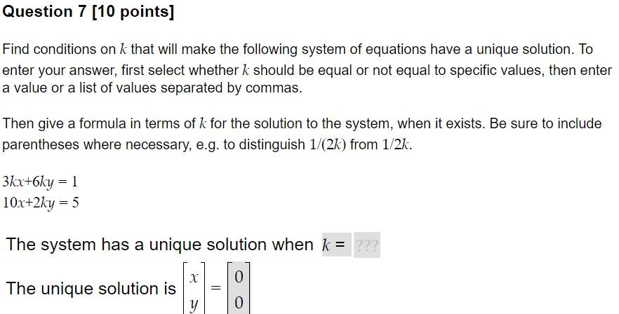 Question 7 10 Points Find Conditions On K That Will Make The Following System Of Equations Have A Unique Solution To 1