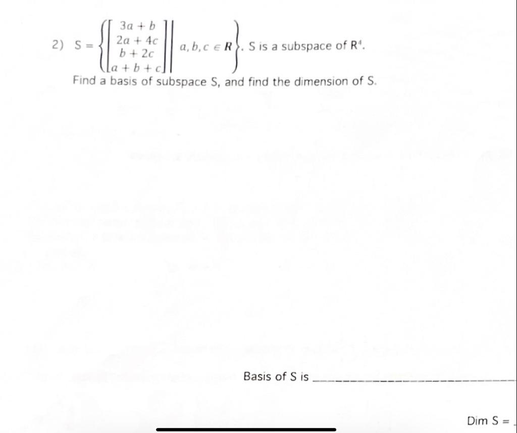 3a B 2a 40 2 S B 2c Sis A Subspace Of R La B C Find A Basis Of Subspace S And Find The Dimension Of S 1