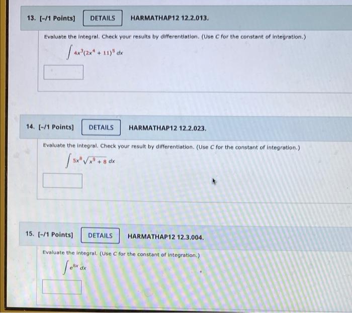 13 1 Points Details Harmathap12 12 2 013 Evaluate The Integral Check Your Results By Differentiation Use C For 1