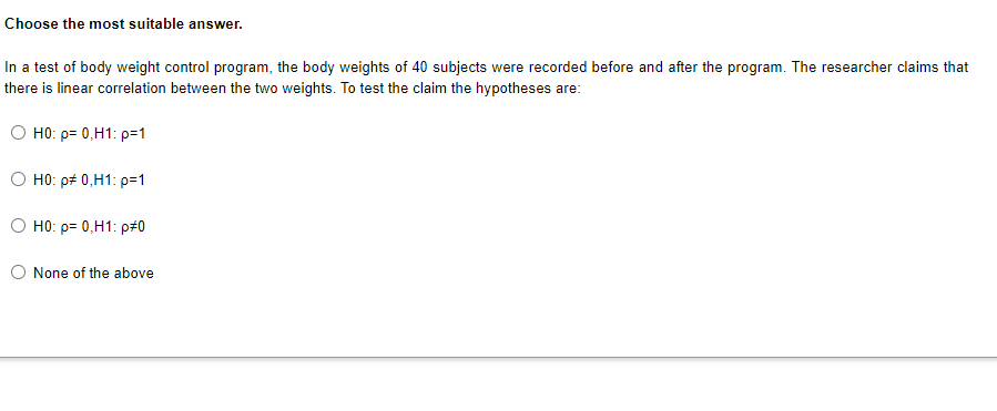 Choose The Most Suitable Answer In A Test Of Body Weight Control Program The Body Weights Of 40 Subjects Were Recorded 1