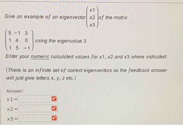 X1 Give An Example Of An Eigenvector X2 Of The Matrix X3 5 1 3 1 4 0 Using The Eigenvalue 3 1 5 1 Enter Your Numeric 1