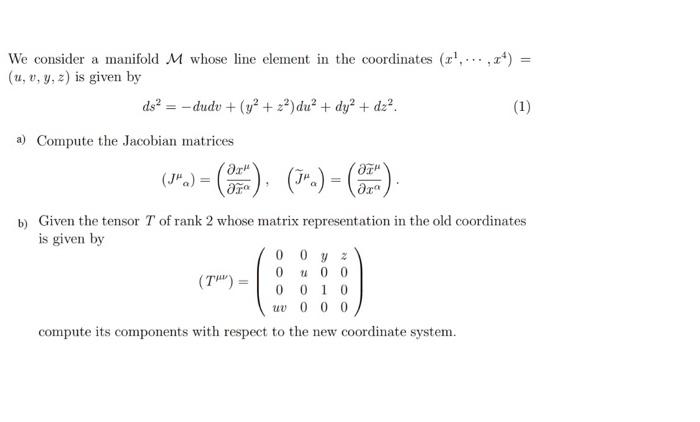 We Consider A Manifold M Whose Line Element In The Coordinates C X4 U V Y Z Is Given By Ds Dudv Y2 1