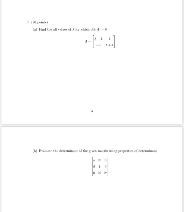 3 20 Points A Find The All Values Of For Which Det A 0 1 5 X 4 B Evaluate The Determinant Of The Given Matri 1