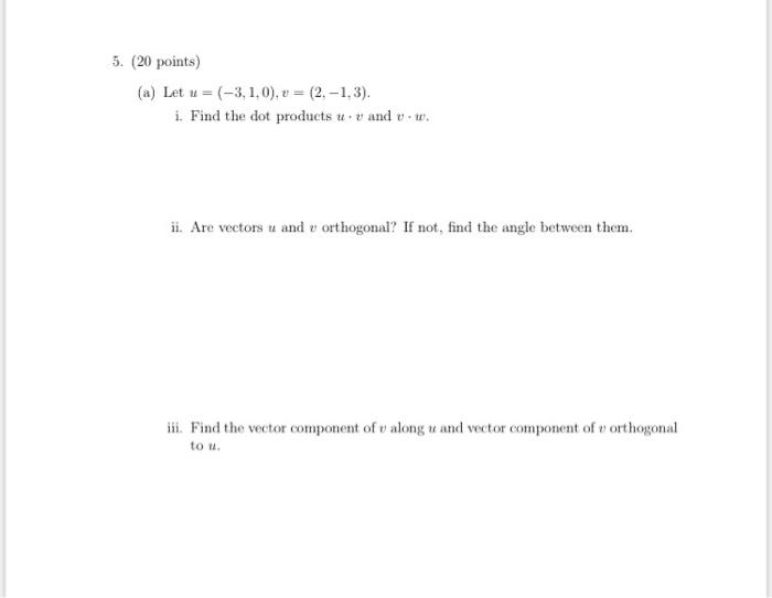 5 20 Points A Let U 3 1 0 V 2 1 3 I Find The Dot Products U U And U 7 Ii Are Vectors U And V Orthogo 1