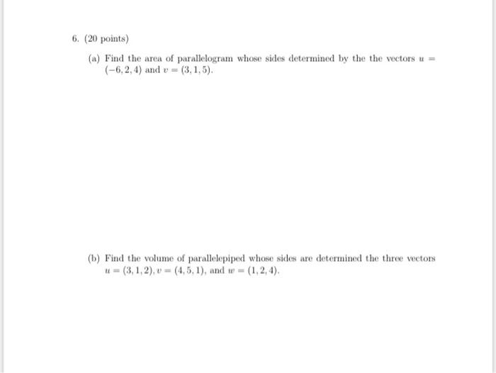 6 20 Points A Find The Area Of Parallelogram Whose Sides Determined By The The Vectors U 6 2 4 And V 3 1 5 1