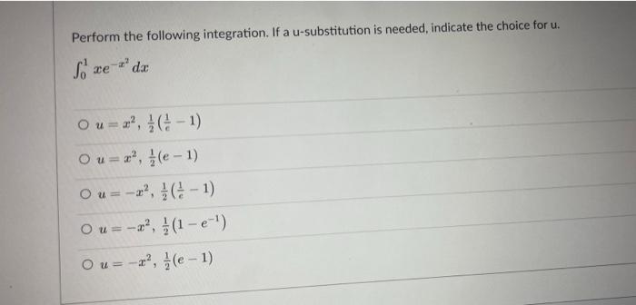 Perform The Following Integration If A U Substitution Is Needed Indicate The Choice For U So Xez Da Ou G 3 2 1 Ou 1