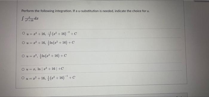 Perform The Following Integration If A U Substitution Is Needed Indicate The Choice For U S Dar 16 2 Ou 12 16 1