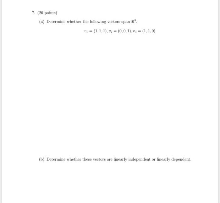 7 20 Points A Determine Whether The Following Vectors Span R 101 1 1 1 09 0 0 1 03 1 1 0 B Determ 1