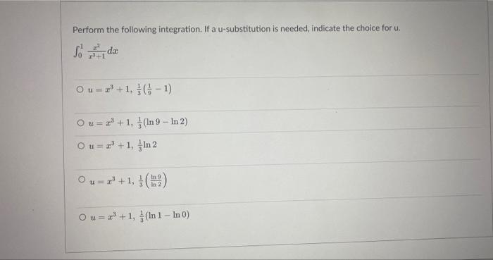 Perform The Following Integration If A U Substitution Is Needed Indicate The Choice For U S Dx 1 Ou R3 1 6 1 Ou 1
