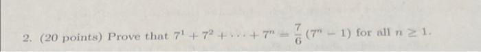 2 20 Points Prove That 7 72 7 7 7 7 1 For All N 21 1