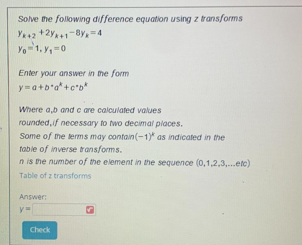 Solve The Following Difference Equation Using Z Transforms Yk 2 2yk 1 8yk 4 Yo 1 Yn 0 1 Enter Your Answer In The Form Y 1