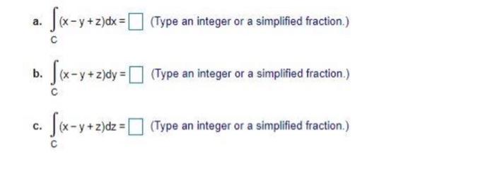 Along The Curve R T Pi Tj K Osts Evaluate Each Of The Following Integrals A B Sex Y Z O Fix Y Z Y C Sex Y Zydz Zd 2