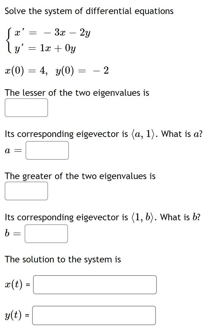 Solve The System Of Differential Equations S X Ly 3x 2y 1x Oy X 0 4 Y 0 2 The Lesser Of The Two Eigenvalues I 1
